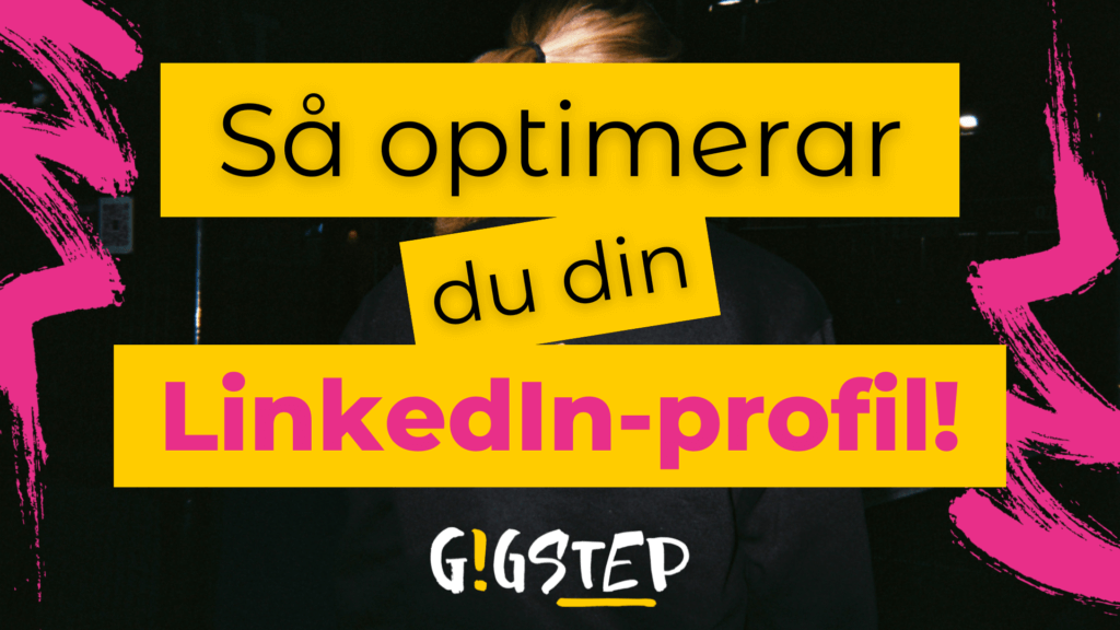 Så optimerar du din LinkedIn profil Gigstep