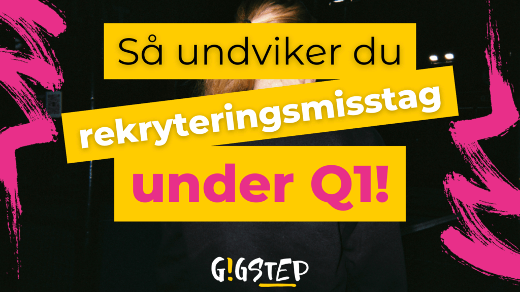 Blogginlägg Gigstep så undviker du rekryteringsmisstag under första kvartalet